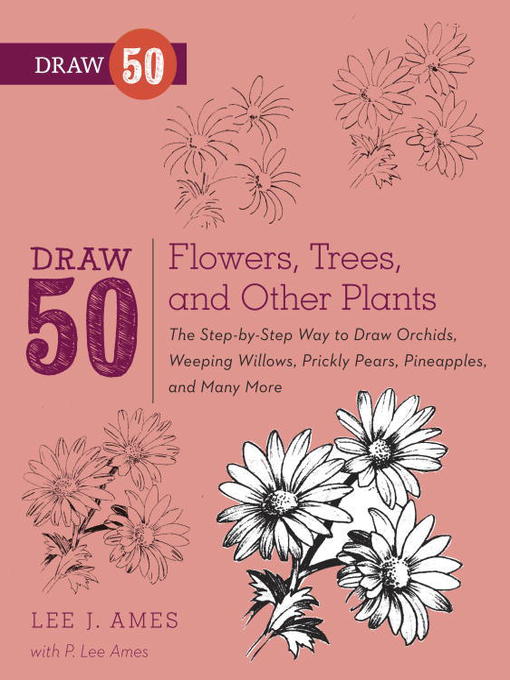 Title details for Draw 50 Flowers, Trees, and Other Plants by Lee J. Ames - Available